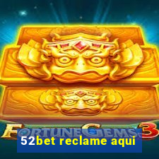 52bet reclame aqui